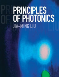 Title: Principles of Photonics, Author: Jia-Ming Liu