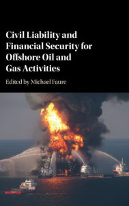 Title: Civil Liability and Financial Security for Offshore Oil and Gas Activities, Author: Michael Faure