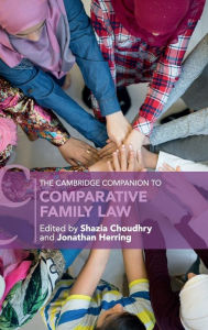 Title: The Cambridge Companion to Comparative Family Law, Author: Shazia Choudhry