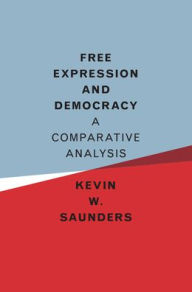 Title: Free Expression and Democracy: A Comparative Analysis, Author: Kevin W. Saunders