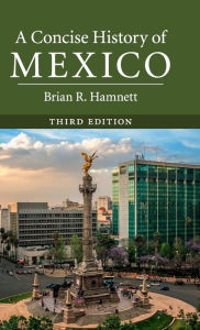 Title: A Concise History of Mexico, Author: Brian R. Hamnett