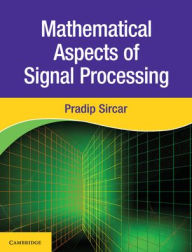 Title: Mathematical Aspects of Signal Processing, Author: Pradip Sircar