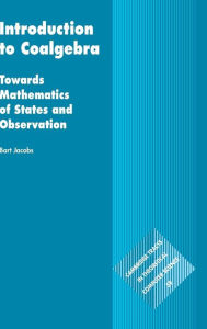 Title: Introduction to Coalgebra: Towards Mathematics of States and Observation, Author: Bart Jacobs