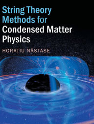 Title: String Theory Methods for Condensed Matter Physics, Author: Horatiu Nastase