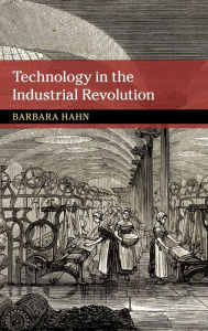 Title: Technology in the Industrial Revolution, Author: Barbara Hahn