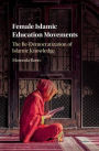 Female Islamic Education Movements: The Re-democratisation of Islamic Knowledge