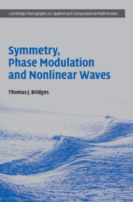 Title: Symmetry, Phase Modulation and Nonlinear Waves, Author: Thomas J. Bridges