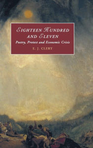 Title: Eighteen Hundred and Eleven: Poetry, Protest and Economic Crisis, Author: E. J. Clery