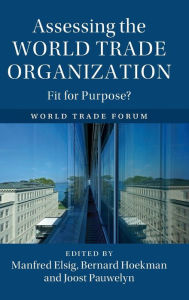 Title: Assessing the World Trade Organization: Fit for Purpose?, Author: Manfred Elsig