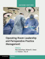 Operating Room Leadership and Perioperative Practice Management / Edition 2