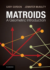 Title: Matroids: A Geometric Introduction, Author: Gary Gordon