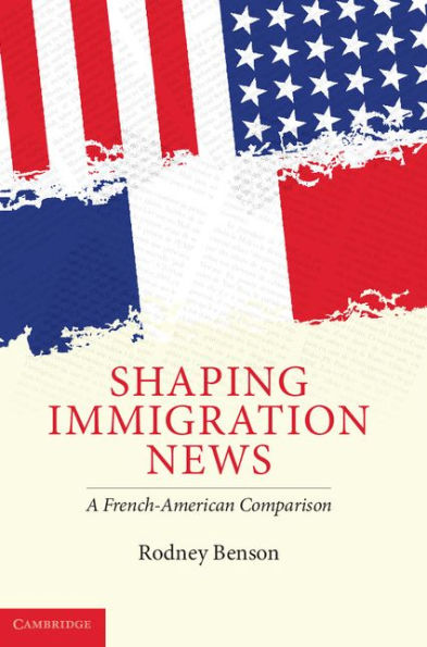 Shaping Immigration News: A French-American Comparison