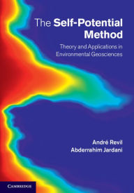 Title: The Self-Potential Method: Theory and Applications in Environmental Geosciences, Author: André Revil