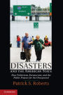 Disasters and the American State: How Politicians, Bureaucrats, and the Public Prepare for the Unexpected
