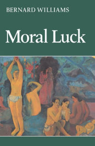 Title: Moral Luck: Philosophical Papers 1973-1980, Author: Bernard Williams