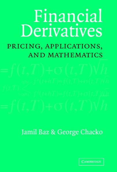 Financial Derivatives: Pricing, Applications, and Mathematics