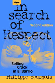 Title: In Search of Respect: Selling Crack in El Barrio, Author: Philippe Bourgois