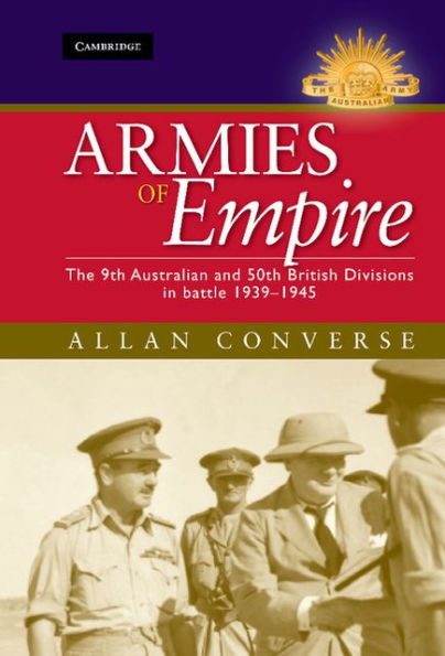 Armies of Empire: The 9th Australian and 50th British Divisions in Battle 1939-1945