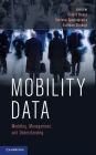 Mobility Data: Modeling, Management, and Understanding
