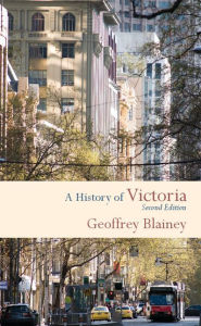 Title: A History of Victoria, Author: Geoffrey Blainey
