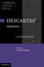 Descartes' Meditations: A Critical Guide