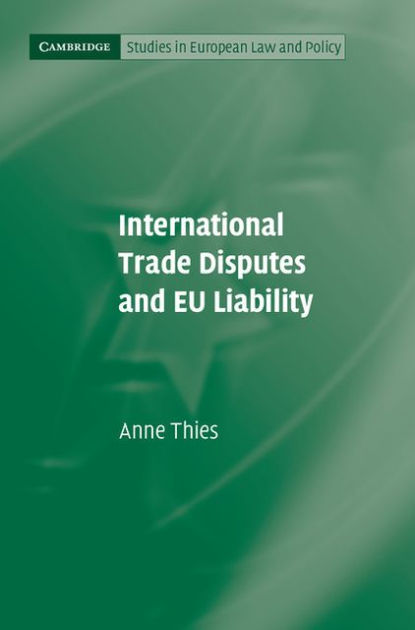 International Trade Disputes And EU Liability By Anne Thies, Hardcover ...