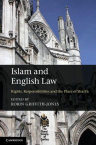 Title: Islam and English Law: Rights, Responsibilities and the Place of Shari'a, Author: Robin Griffith-Jones