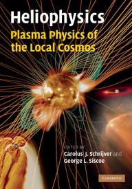 Title: Heliophysics: Plasma Physics of the Local Cosmos, Author: Carolus J. Schrijver