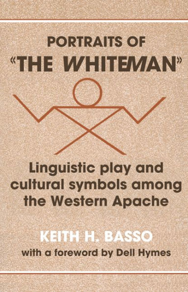 Portraits of 'the Whiteman': Linguistic Play and Cultural Symbols among the Western Apache