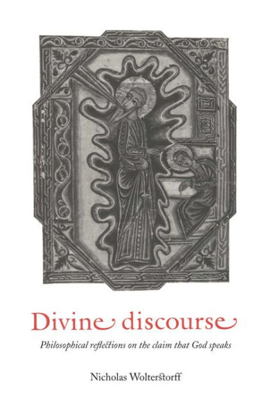Divine Discourse: Philosophical Reflections on the Claim that God Speaks