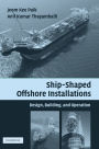 Ship-Shaped Offshore Installations: Design, Building, and Operation