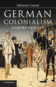 Title: German Colonialism: A Short History, Author: Sebastian Conrad
