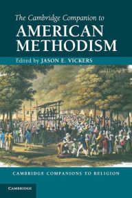 Title: The Cambridge Companion to American Methodism, Author: Jason E. Vickers