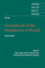 Kant: Groundwork of the Metaphysics of Morals / Edition 2