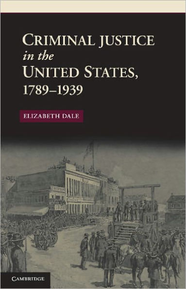 Criminal Justice in the United States, 1789-1939