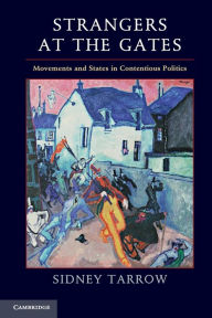 Title: Strangers at the Gates: Movements and States in Contentious Politics, Author: Sidney Tarrow