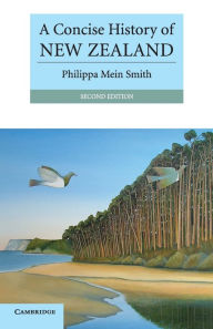 Title: A Concise History of New Zealand, Author: Philippa Mein Smith