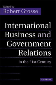 Title: International Business and Government Relations in the 21st Century, Author: Robert Grosse