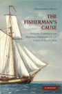 The Fisherman's Cause: Atlantic Commerce and Maritime Dimensions of the American Revolution