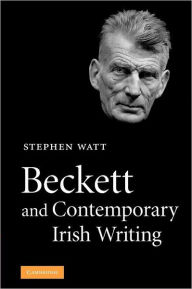 Title: Beckett and Contemporary Irish Writing, Author: Stephen Watt