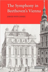 Title: The Symphony in Beethoven's Vienna, Author: David Wyn Jones