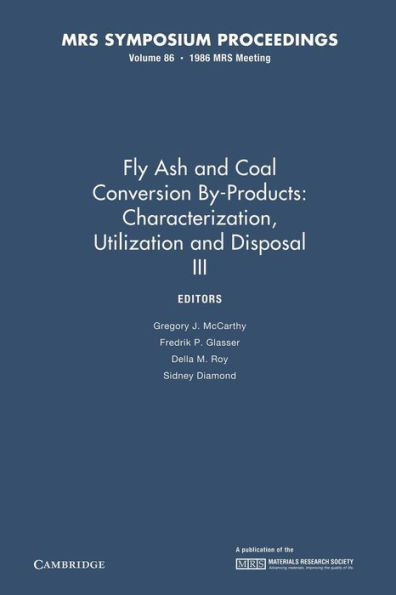 Fly Ash and Coal Conversion By-Products: Characterization, Utilization and Disposal III: Volume 86