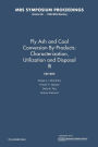 Fly Ash and Coal Conversion By-Products: Characterization, Utilization and Disposal III: Volume 86