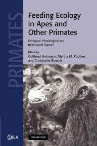 Title: Feeding Ecology in Apes and Other Primates, Author: Gottfried Hohmann