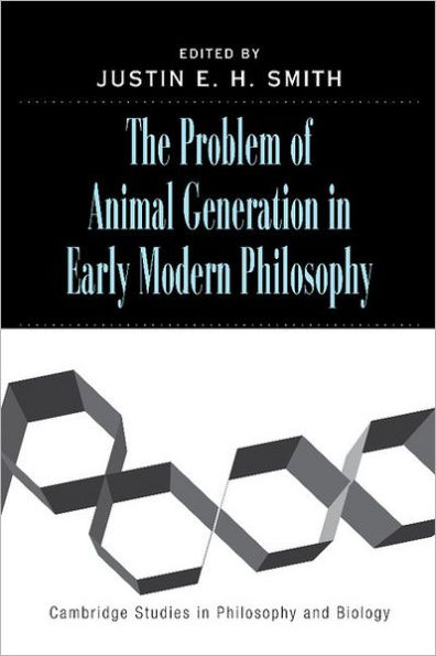 The Problem of Animal Generation in Early Modern Philosophy