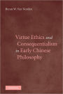 Virtue Ethics and Consequentialism in Early Chinese Philosophy