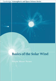 Title: Basics of the Solar Wind, Author: Nicole Meyer-Vernet