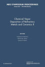 Chemical Vapor Deposition of Refractory Metals and Ceramics II: Volume 250
