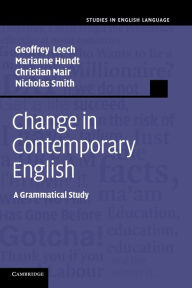 Title: Change in Contemporary English: A Grammatical Study, Author: Geoffrey Leech