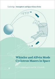 Title: Whistler and Alfvén Mode Cyclotron Masers in Space, Author: V. Y. Trakhtengerts